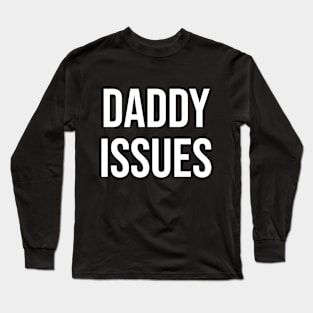 daddy issues Long Sleeve T-Shirt